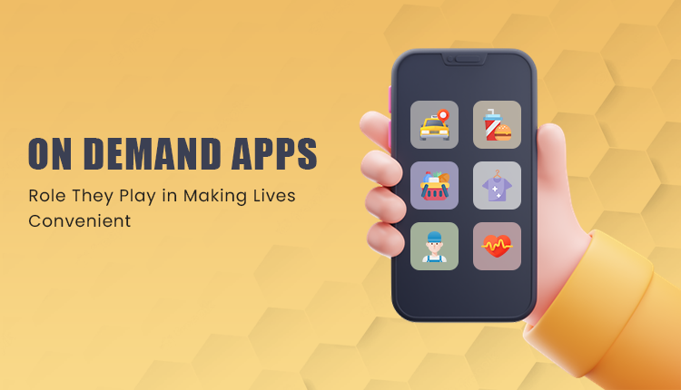 On Demand Apps – Role They Play in Making Lives Convenient